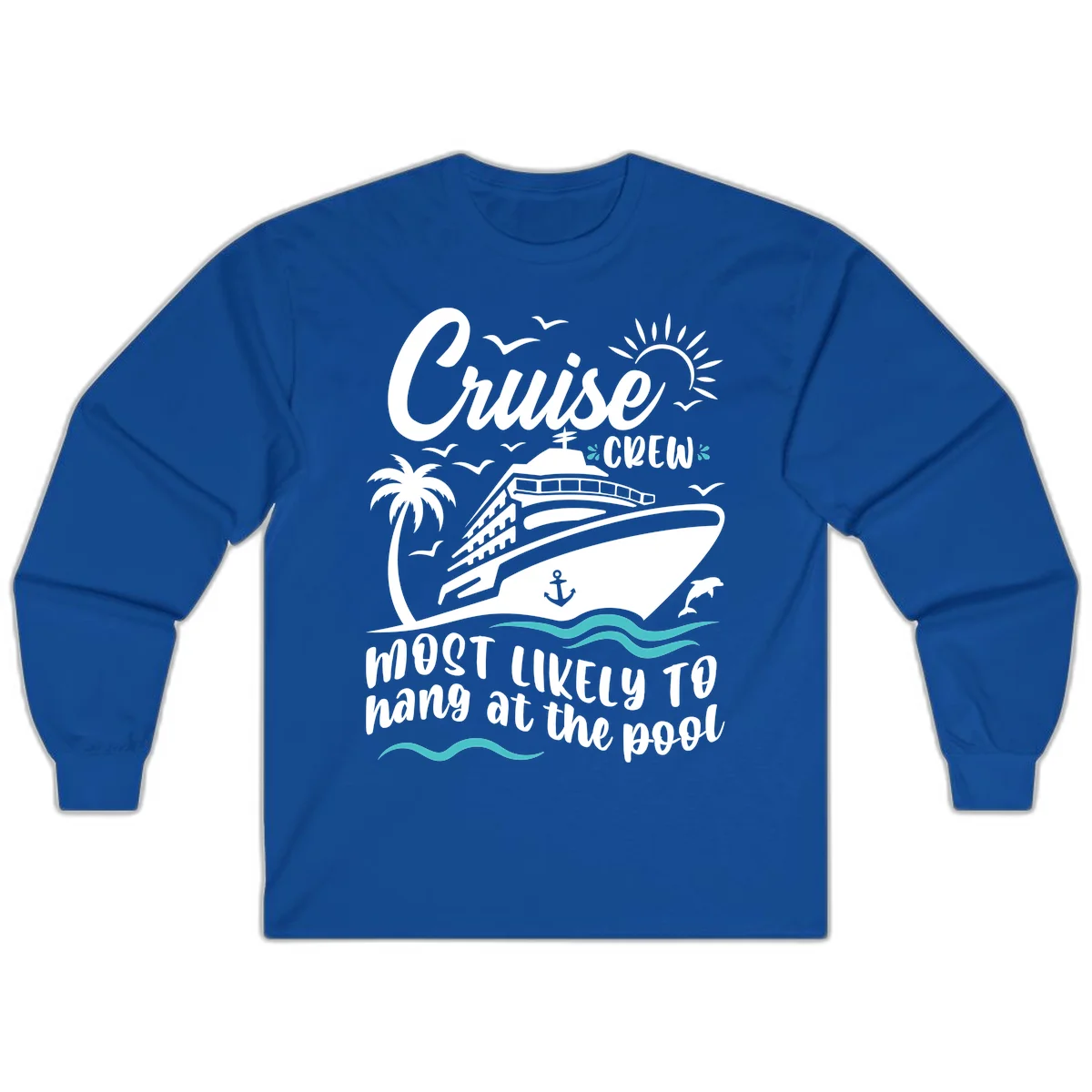 Cruise Crew Most Likely To Hang At The Pool Long Sleeve in Royal