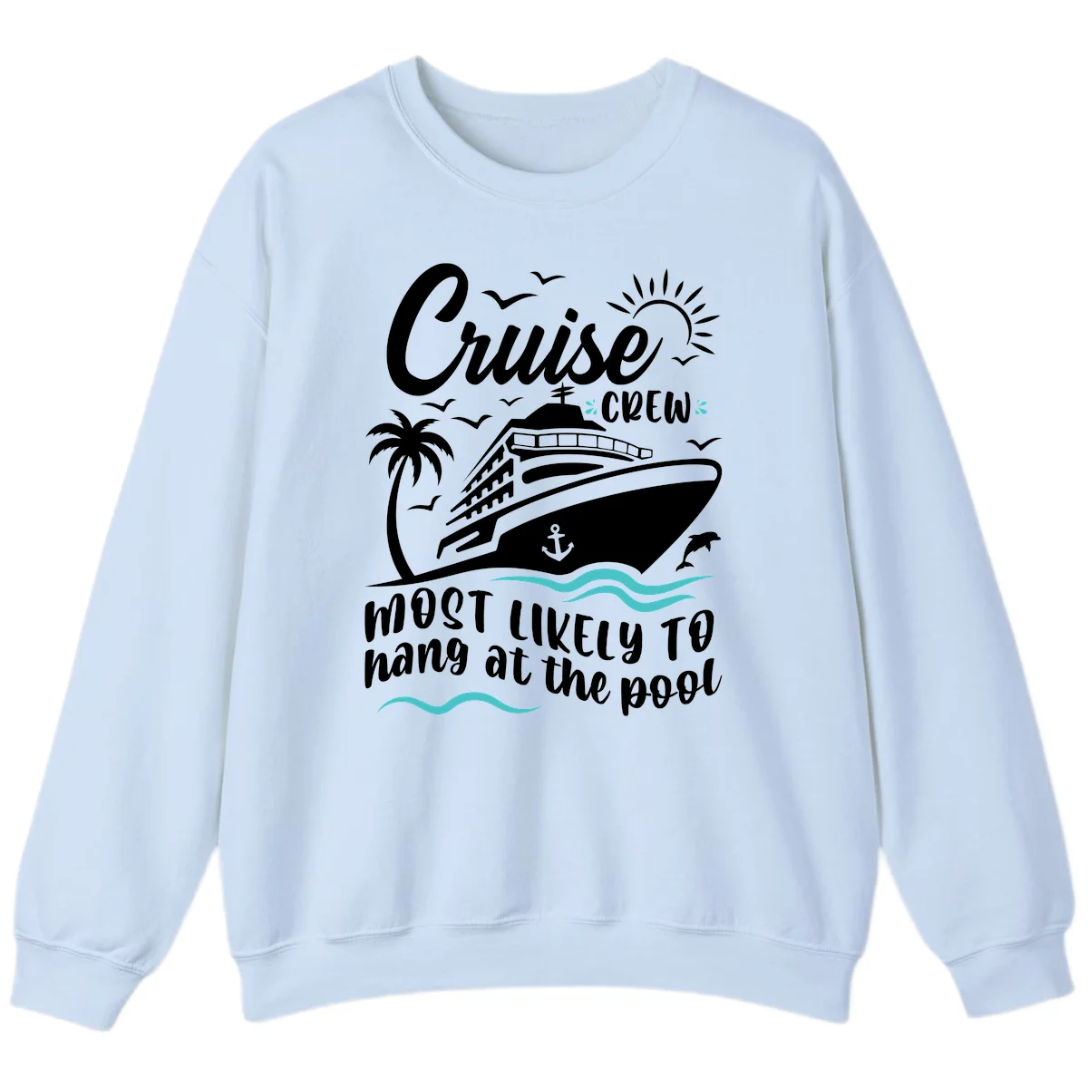 Cruise Crew Most Likely To Hang At The Pool Sweatshirt in Light Blue