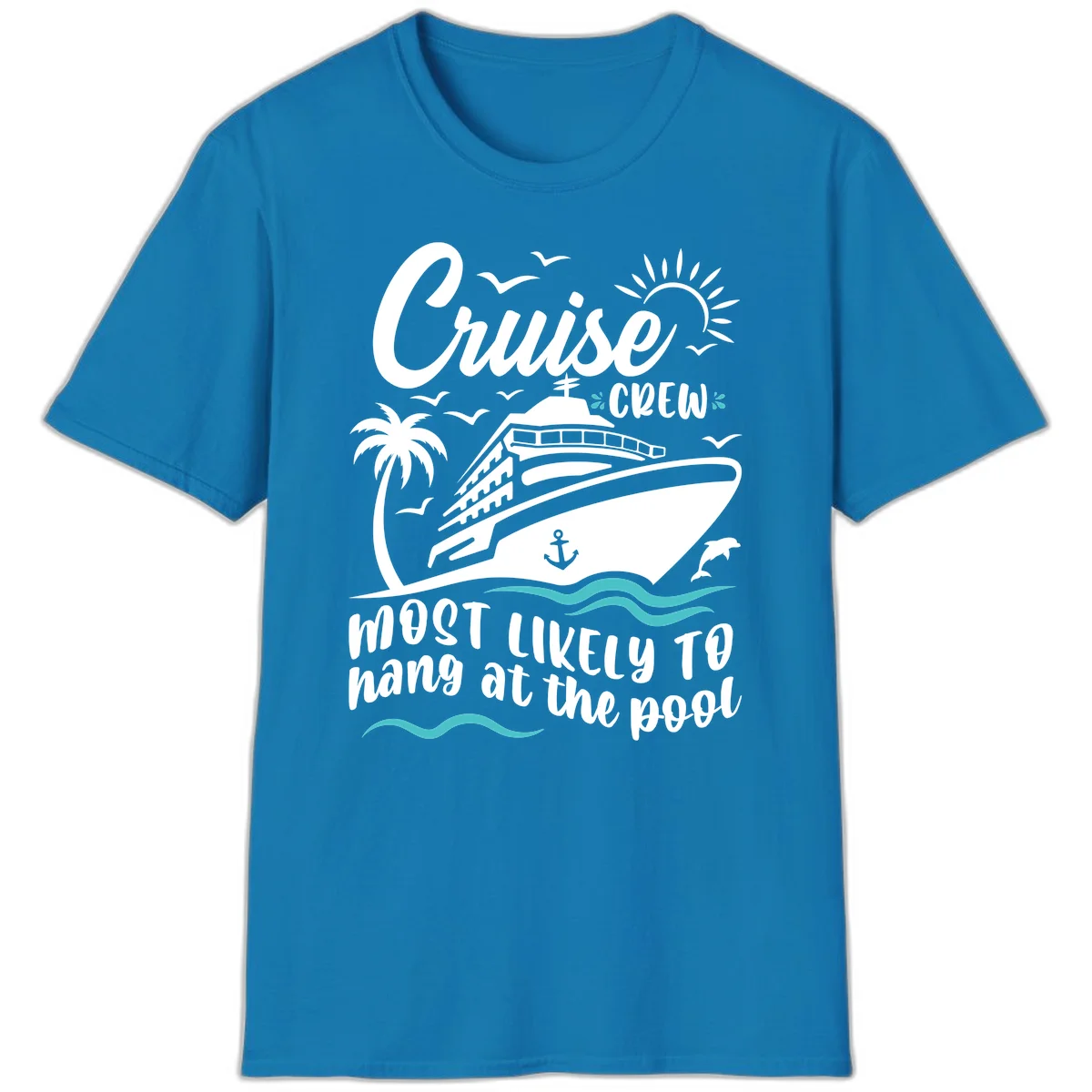 Cruise Crew Most Likely To Hang At The Pool T-Shirt in Sapphire