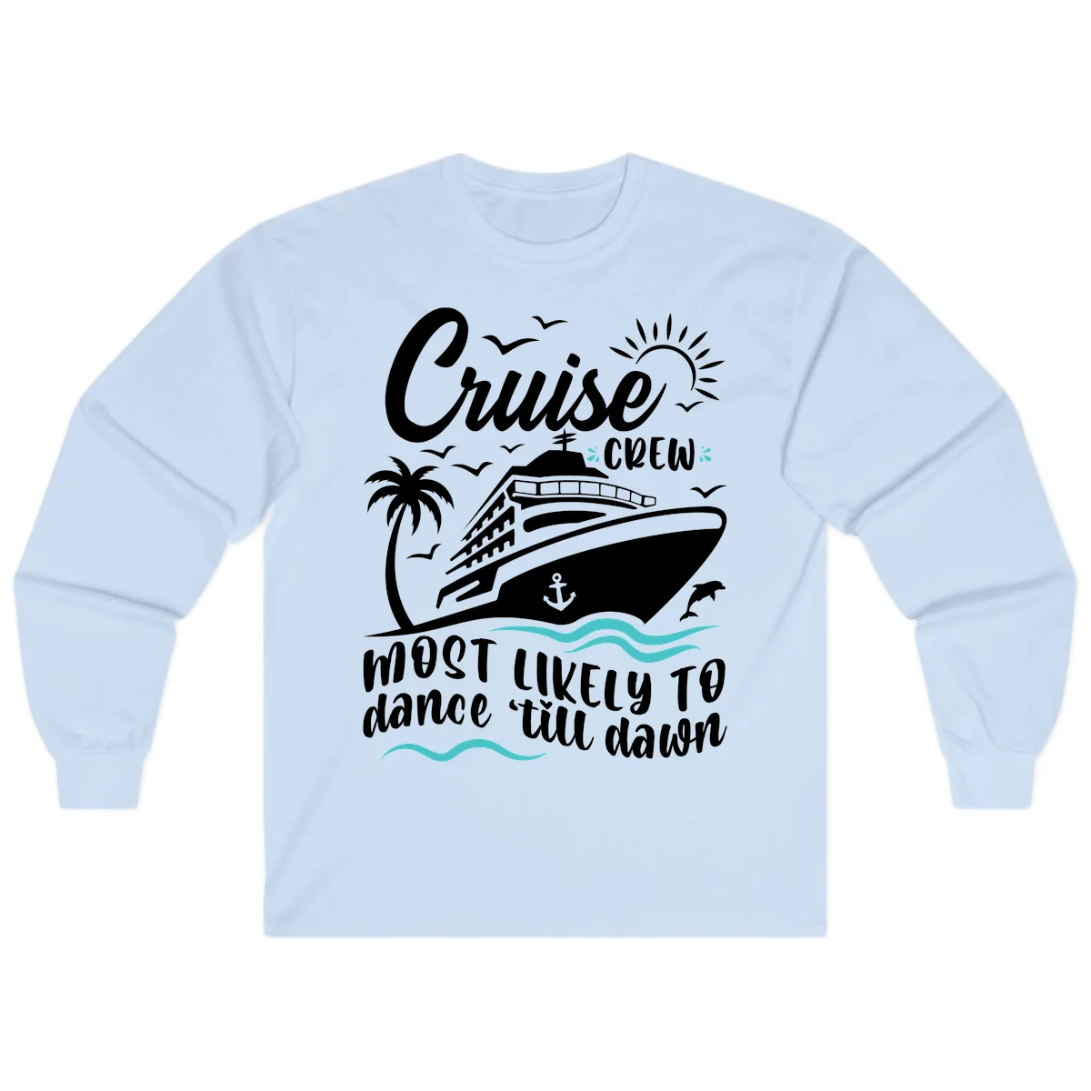 Cruise Crew Most Likely To Dance Long Sleeve in Light Blue