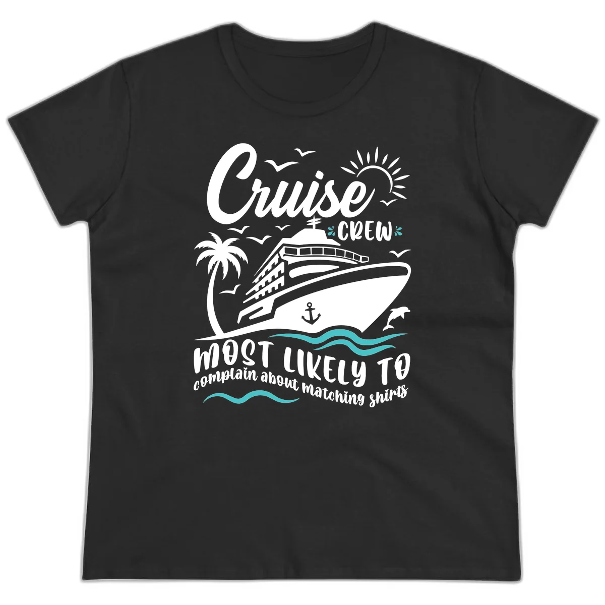 Cruise Crew Most Likely To Complain Ladies Tee in Black
