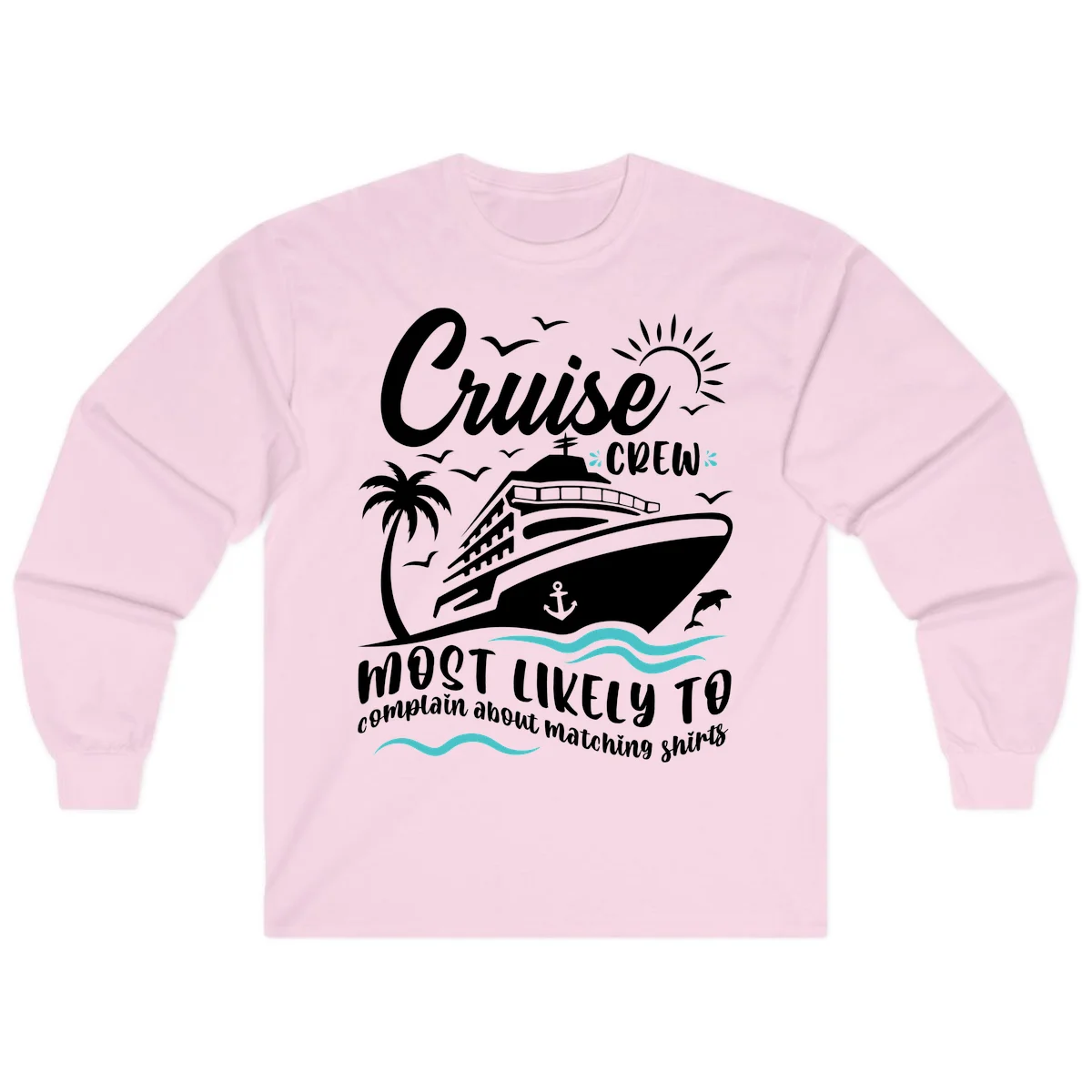 Cruise Crew Most Likely To Complain Long Sleeve in Light Pink