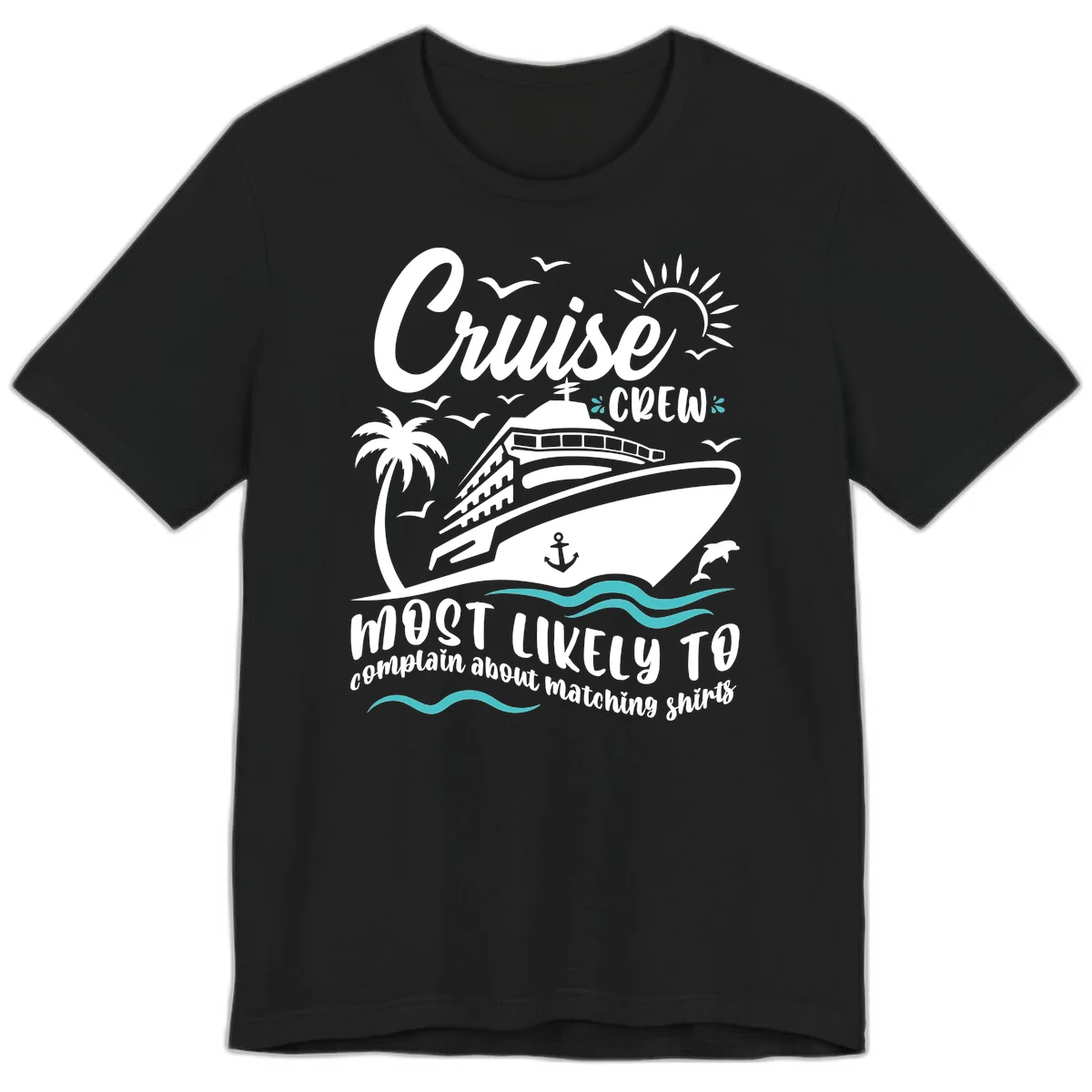 Cruise Crew Most Likely To Complain Premium T-Shirt in Black