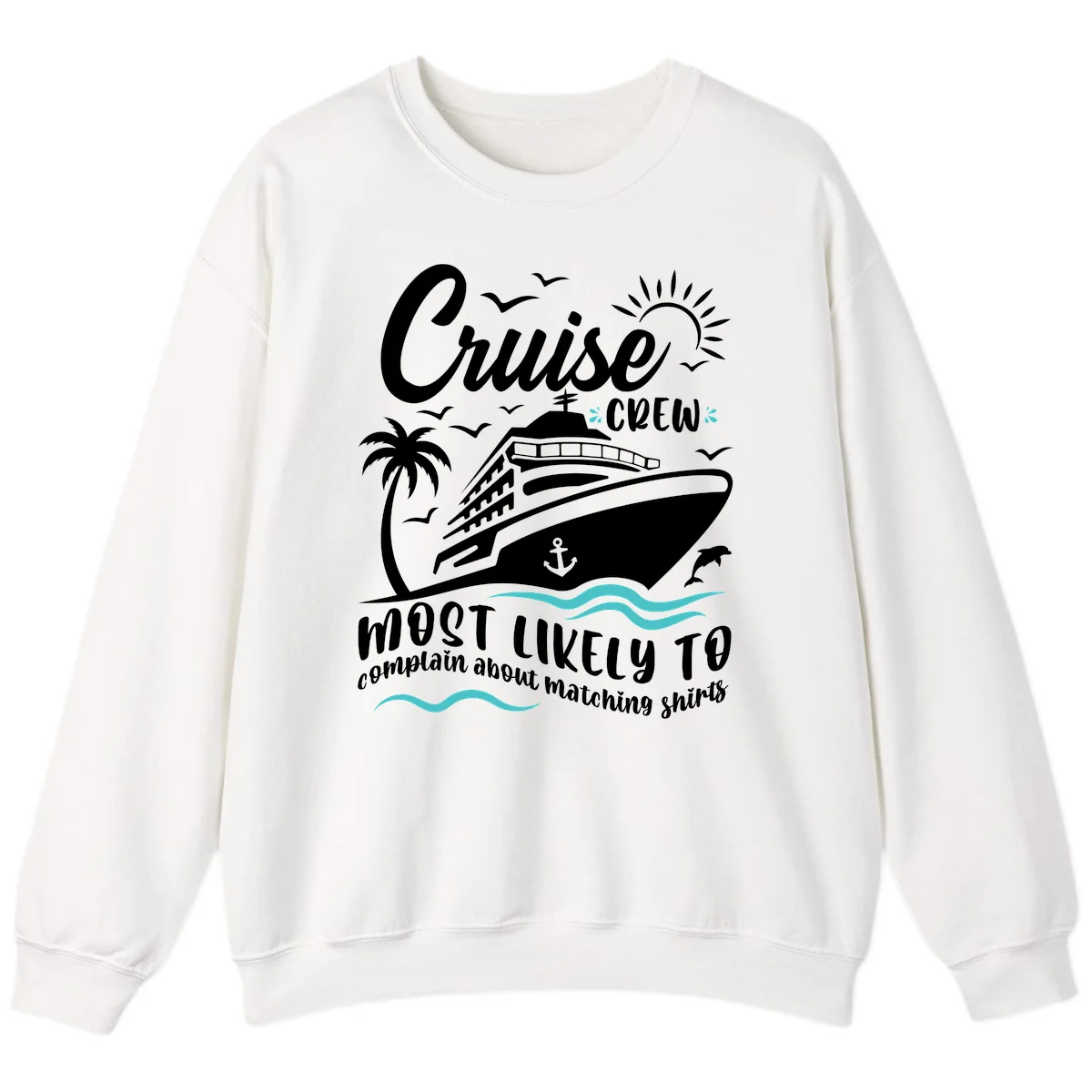 Cruise Crew Most Likely To Complain Sweatshirt in White