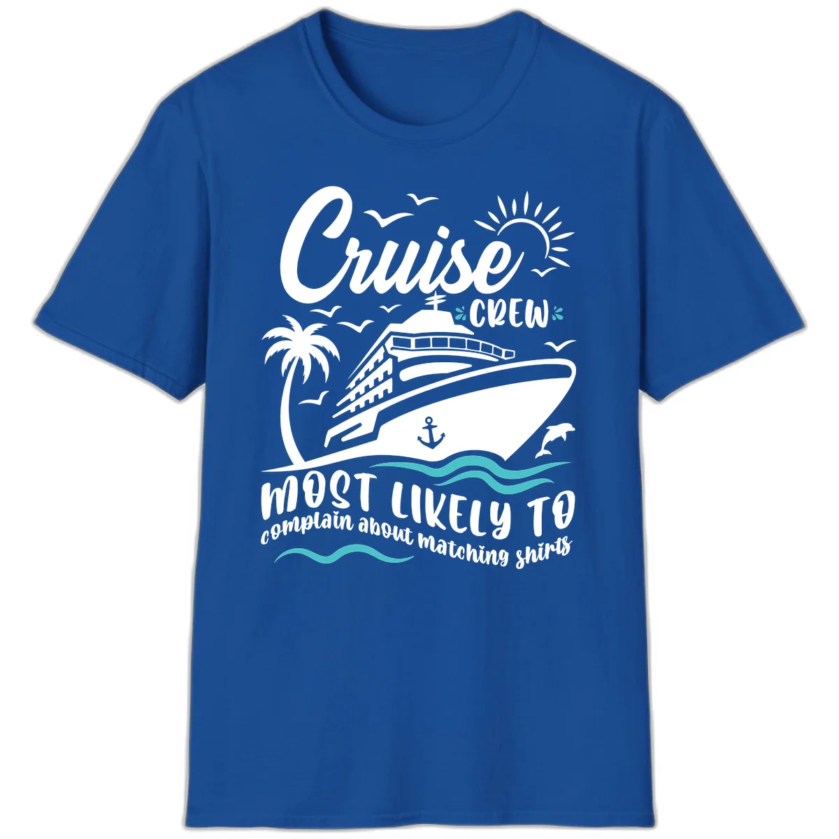 Cruise Crew Most Likely To Complain T-Shirt in Royal