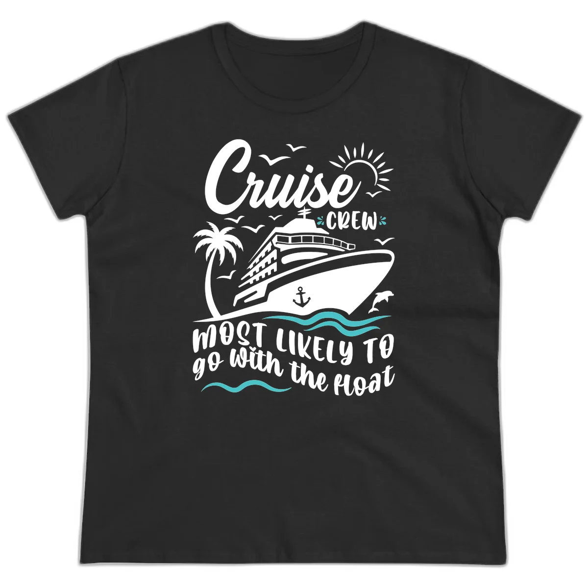 Cruise Crew Most Likely To Go With The Boat Ladies Tee in Black