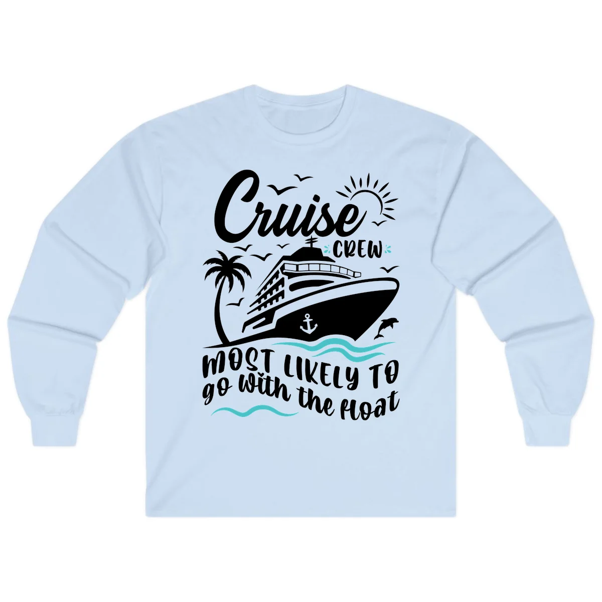 Cruise Crew Most Likely To Go With The Boat Long Sleeve in Light Blue