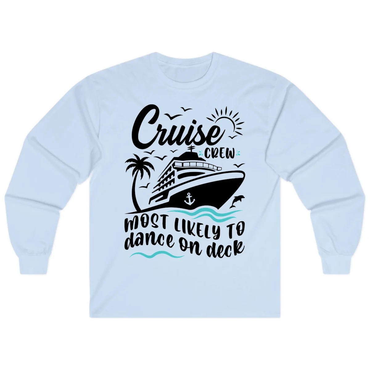 Cruise Crew Most Likely To Dance On Deck Long Sleeve in Light Blue