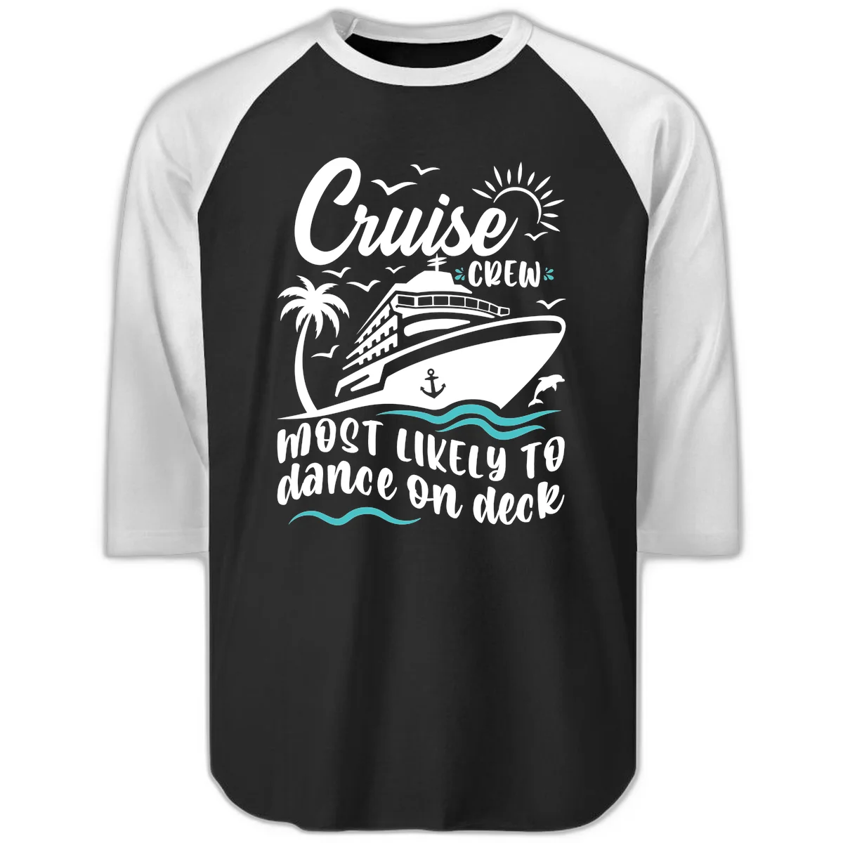 Cruise Crew Most Likely To Dance On Deck Raglan 3/4 in Black White