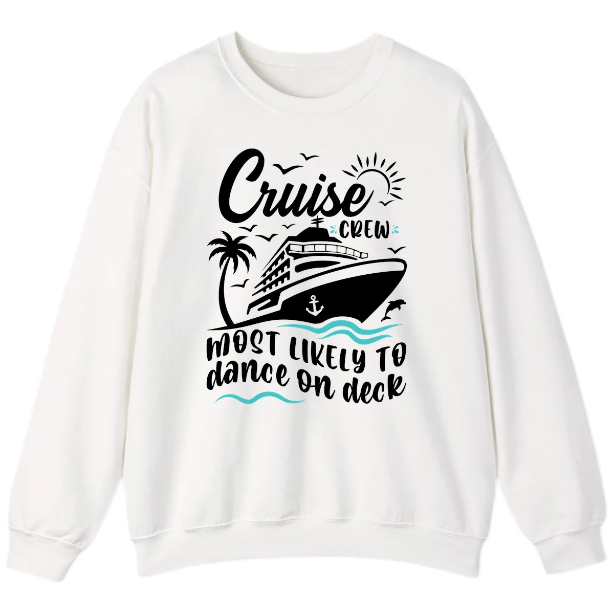 Cruise Crew Most Likely To Dance On Deck Sweatshirt in White