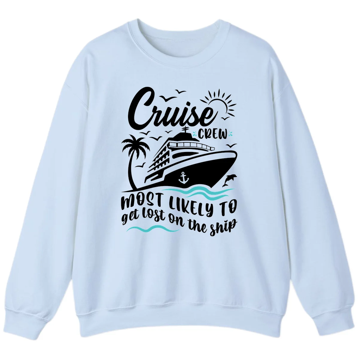 Cruise Crew Most Likely To Get Lost Sweatshirt in Light Blue