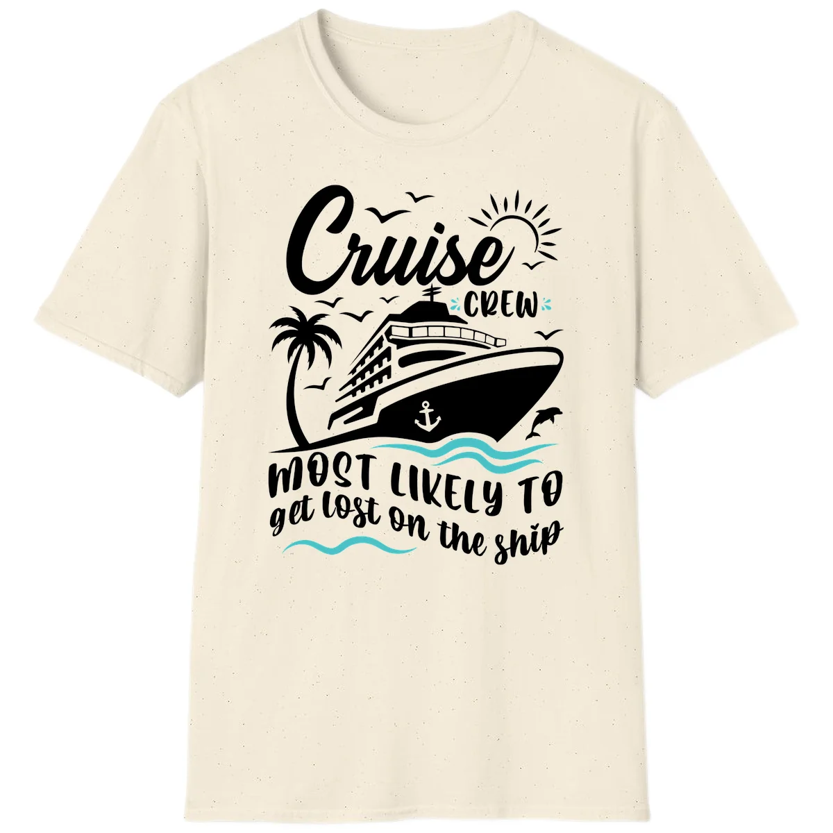 Cruise Crew Most Likely To Get Lost T-Shirt in Natural