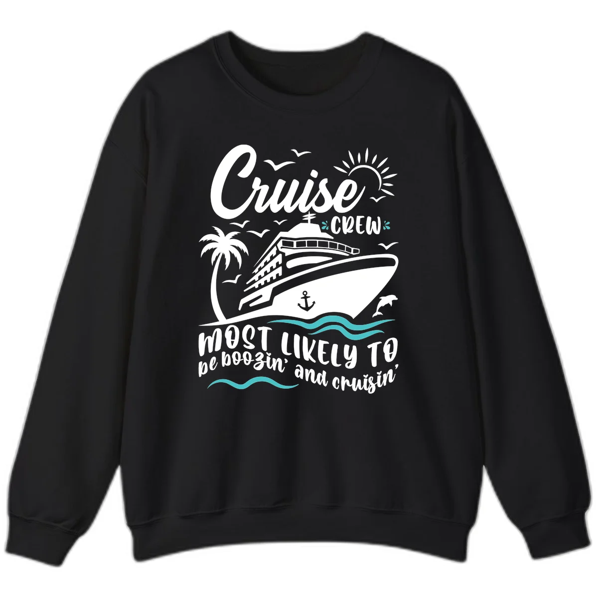 Cruise Crew Most Likely To Booze And Cruisin Sweatshirt in Black