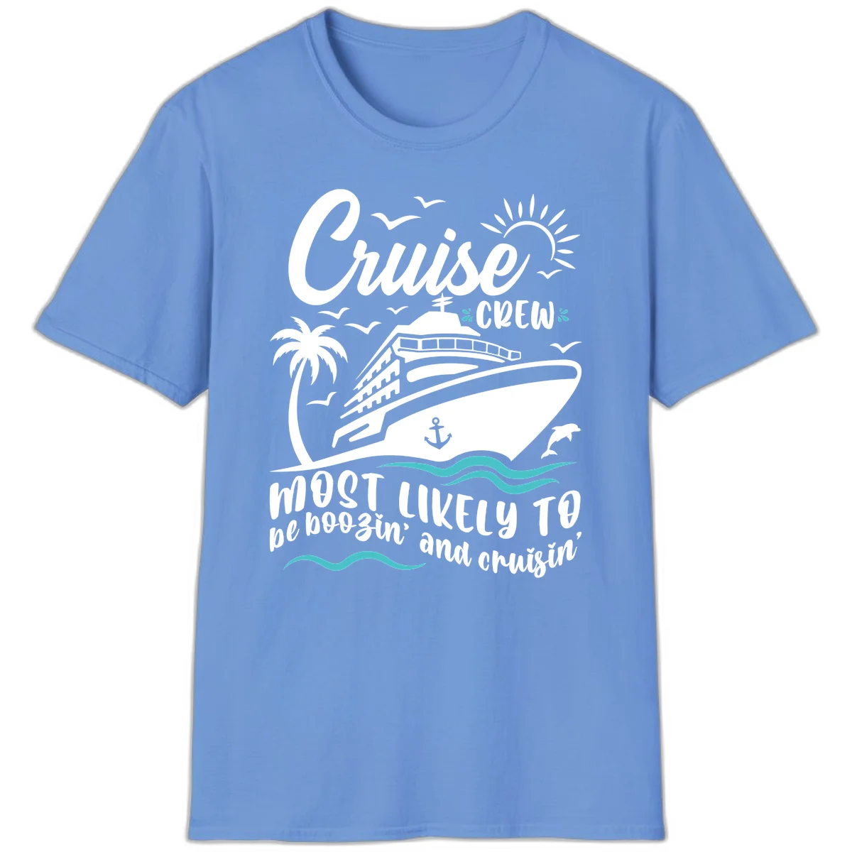 Cruise Crew Most Likely To Booze And Cruisin T-Shirt in Carolina Blue