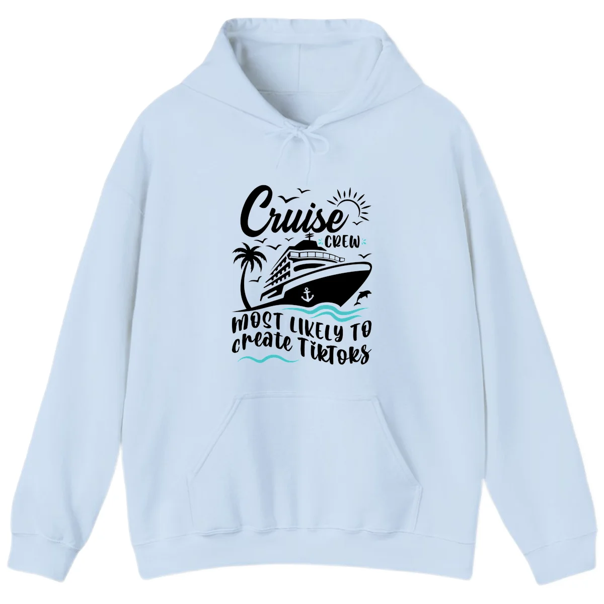Cruise Crew Most Likely To Create TikToks Hoodie in Light Blue
