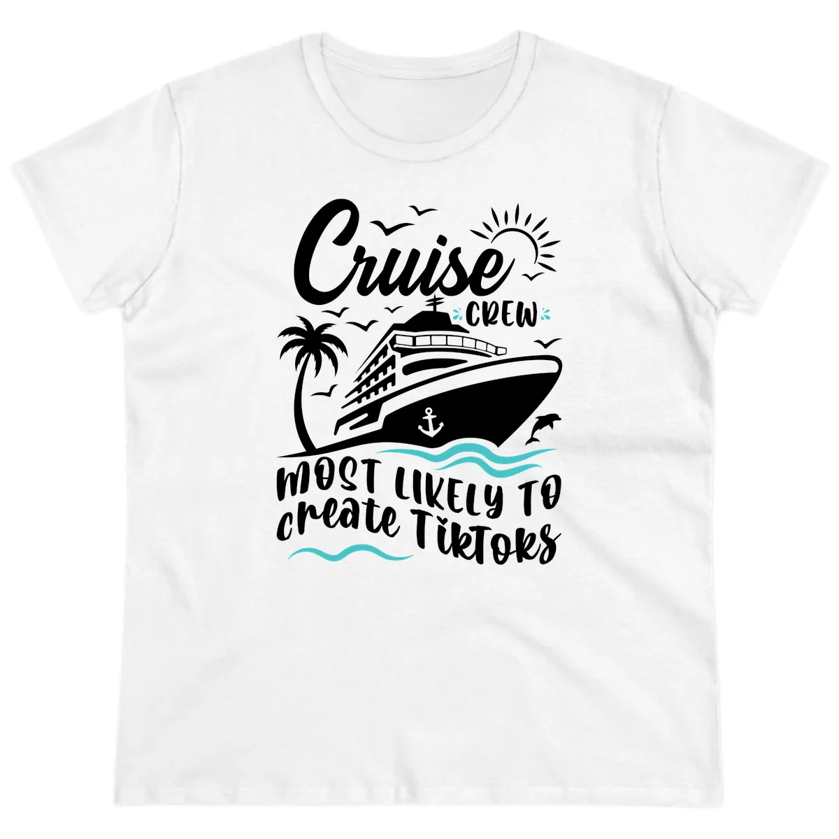 Cruise Crew Most Likely To Create TikToks Ladies Tee in White