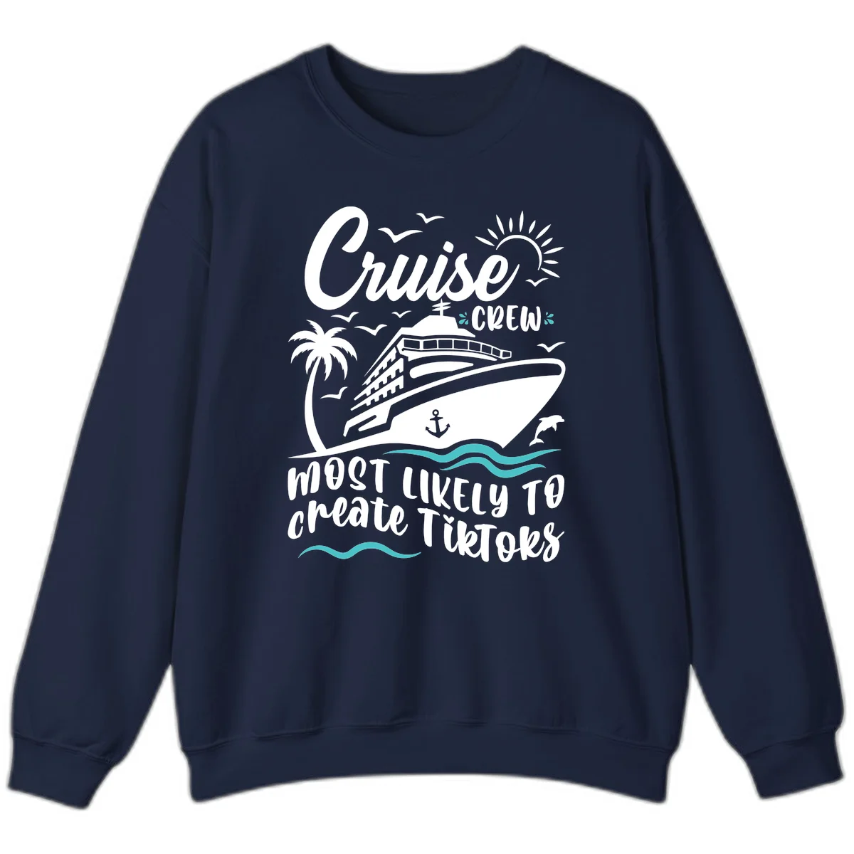Cruise Crew Most Likely To Create TikToks Sweatshirt in Navy