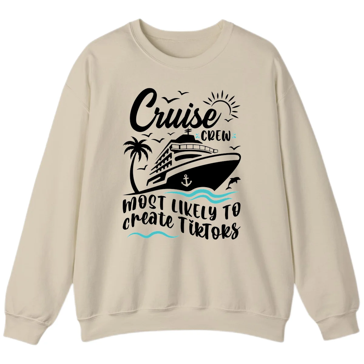 Cruise Crew Most Likely To Create TikToks Sweatshirt in Sand