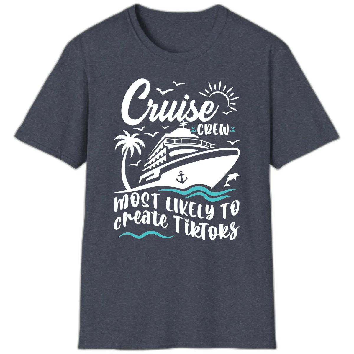 Cruise Crew Most Likely To Create TikToks T-Shirt in Heather Navy