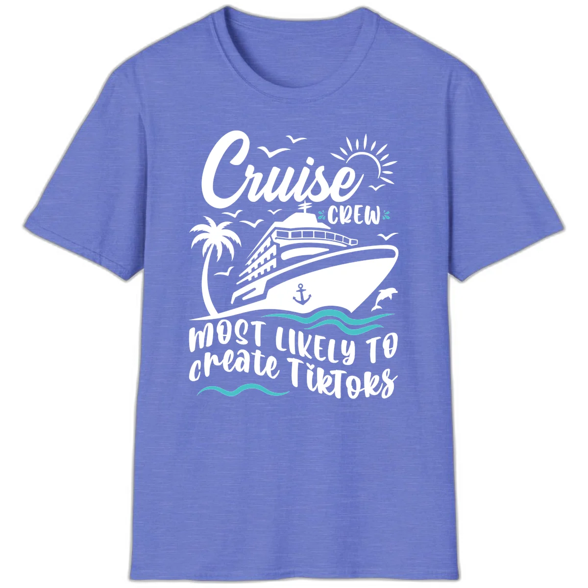 Cruise Crew Most Likely To Create TikToks T-Shirt in Heather Royal