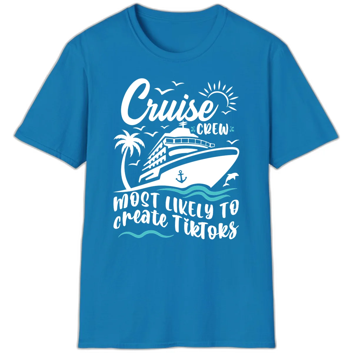 Cruise Crew Most Likely To Create TikToks T-Shirt in Sapphire