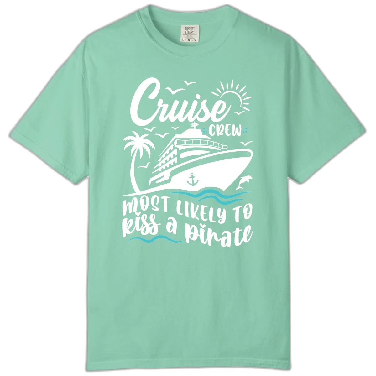 Cruise Crew Most Likely to Kiss a Pirate Comfort Color in Island Reef