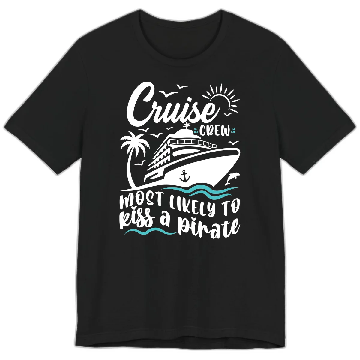 Cruise Crew Most Likely to Kiss a Pirate Premium T-Shirt in Black