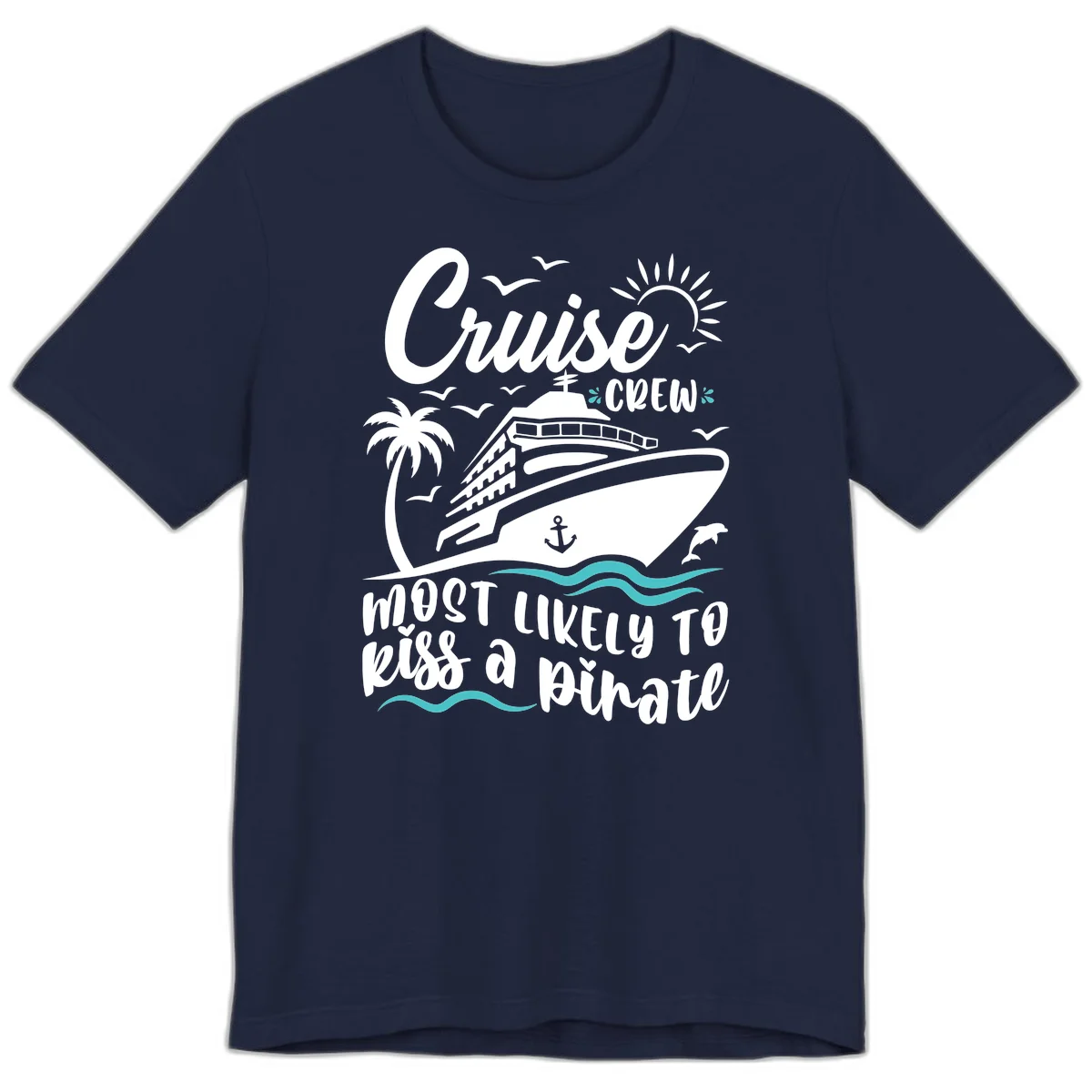 Cruise Crew Most Likely to Kiss a Pirate Premium T-Shirt in Navy