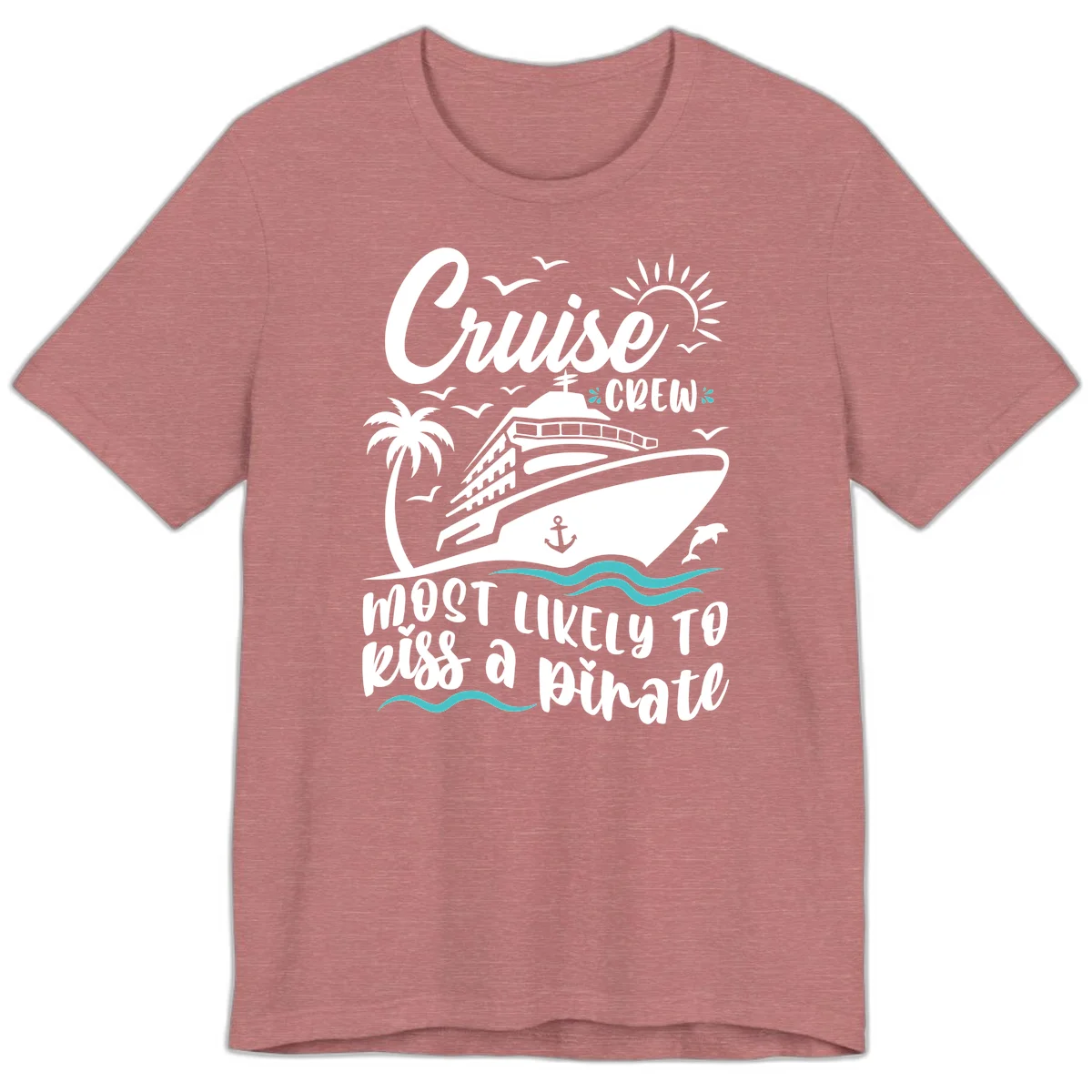 Cruise Crew Most Likely to Kiss a Pirate Premium T-Shirt in Heather Mauve