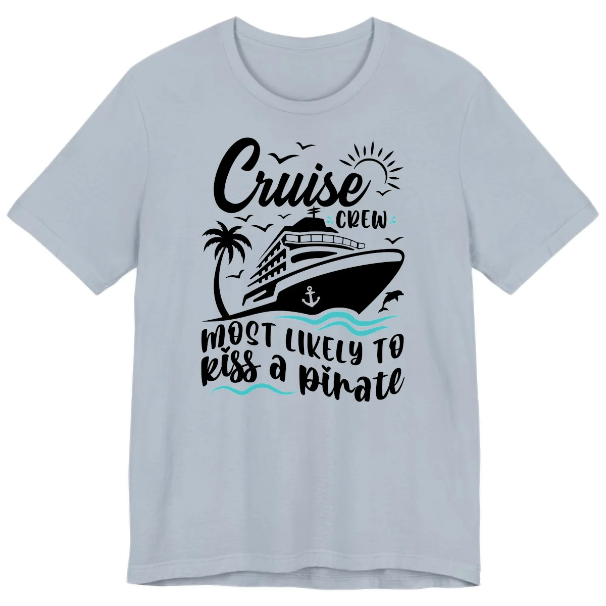 Cruise Crew Most Likely to Kiss a Pirate Premium T-Shirt in Light Blue