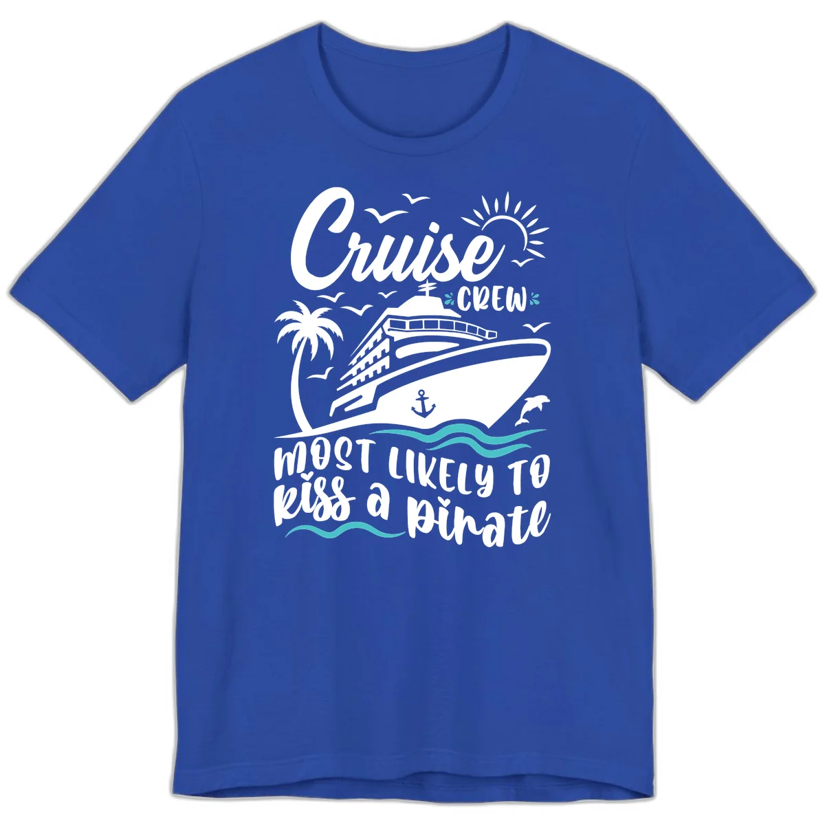 Cruise Crew Most Likely to Kiss a Pirate Premium T-Shirt in True Royal