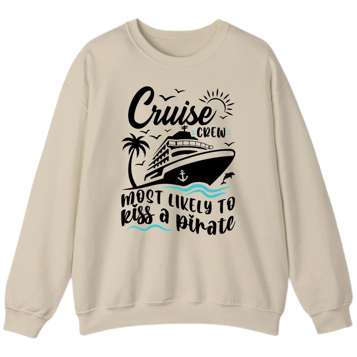 Cruise Crew Most Likely to Kiss a Pirate Sweatshirt in Sand