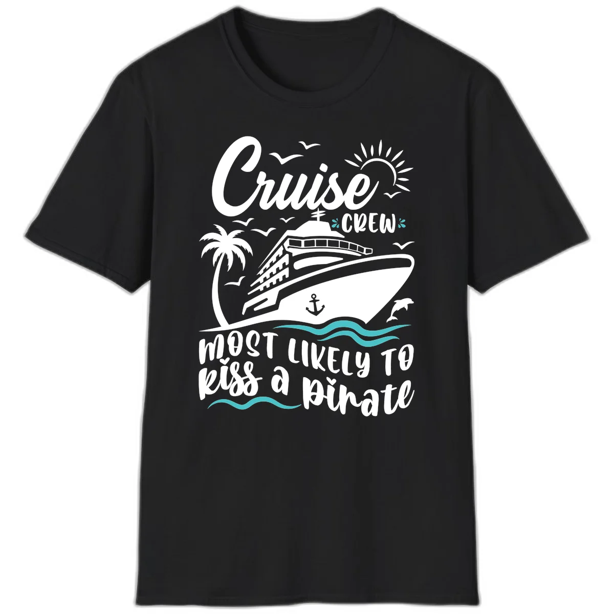 Cruise Crew Most Likely to Kiss a Pirate T-Shirt in Black