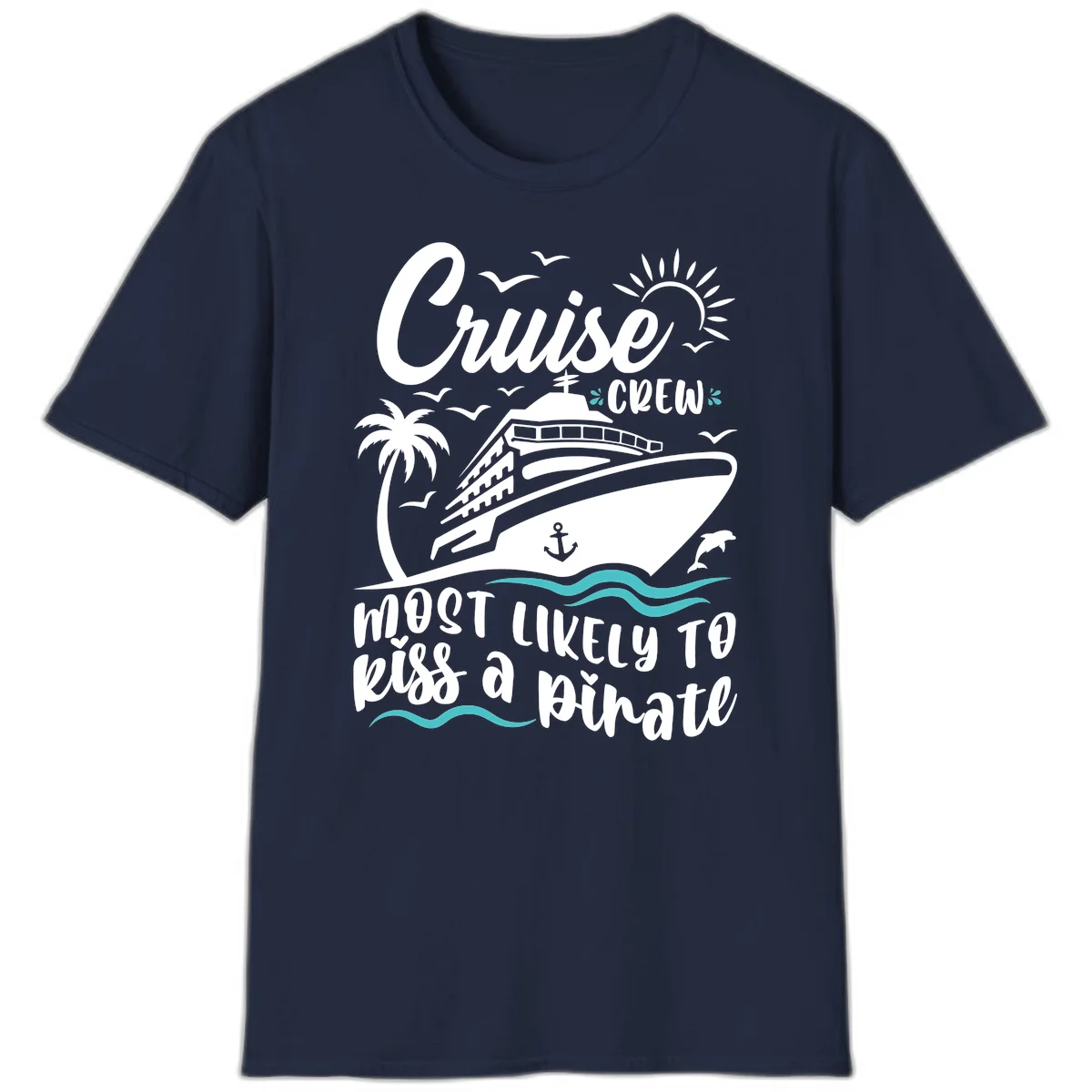 Cruise Crew Most Likely to Kiss a Pirate T-Shirt in Navy