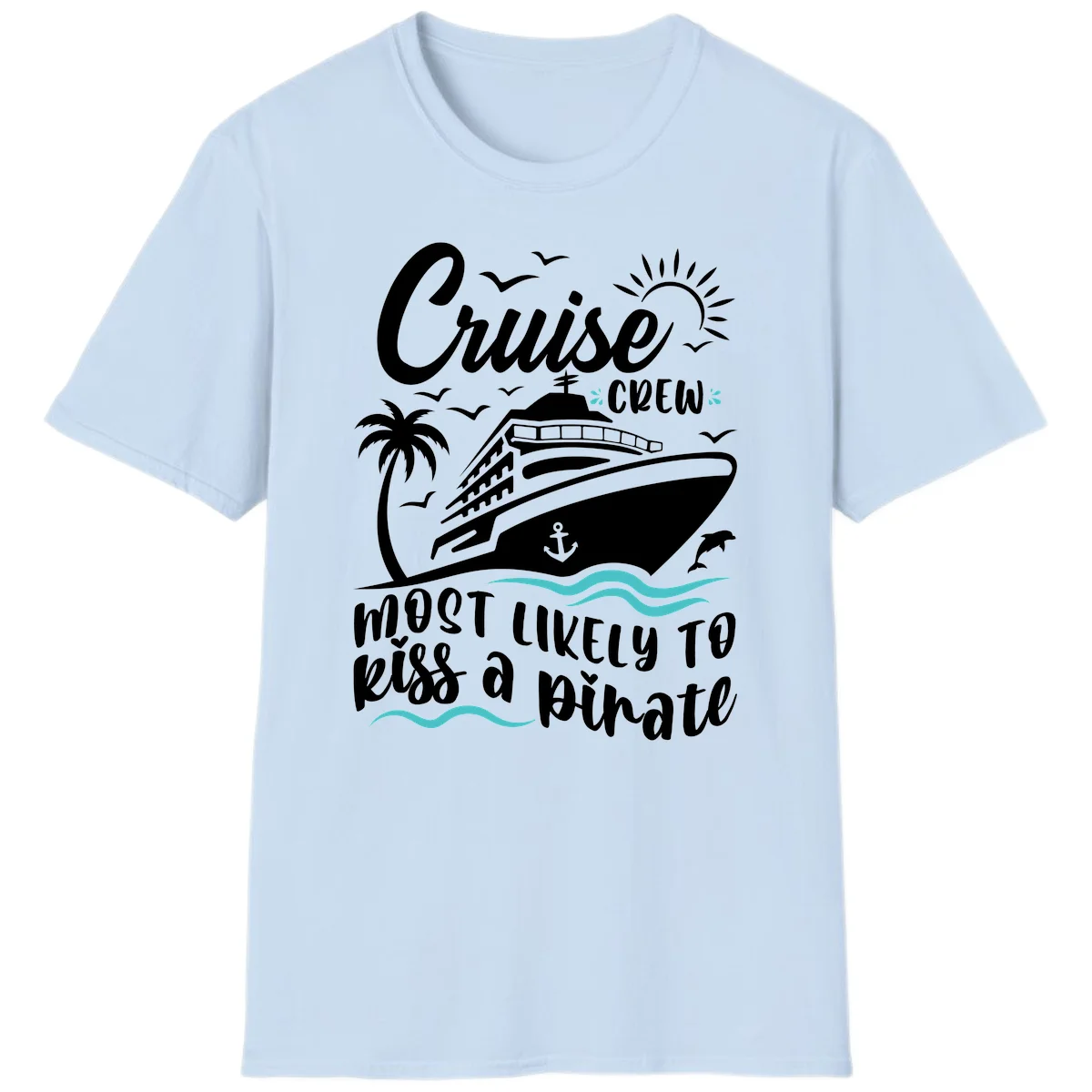 Cruise Crew Most Likely to Kiss a Pirate T-Shirt in Light Blue