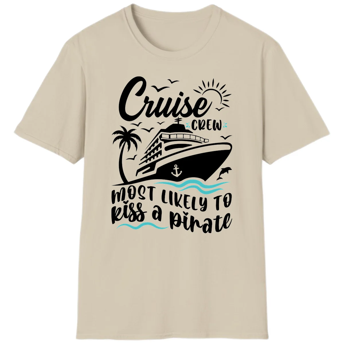 Cruise Crew Most Likely to Kiss a Pirate T-Shirt in Sand