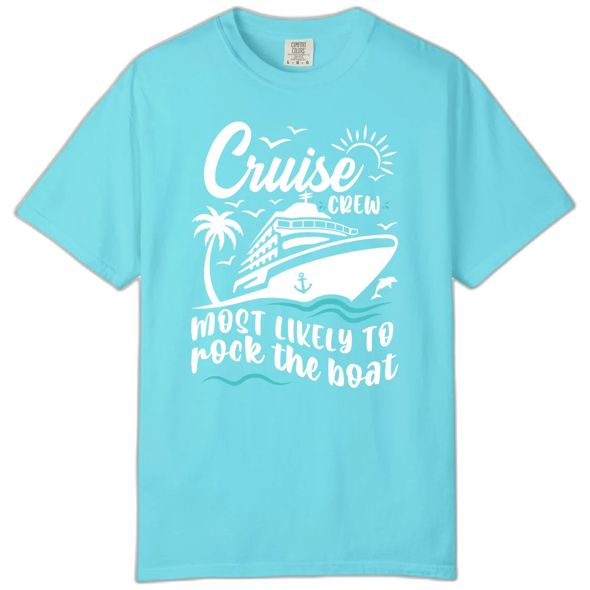 Cruise Crew Most Likely To Rock The Boat Comfort Color in Lagoon Blue