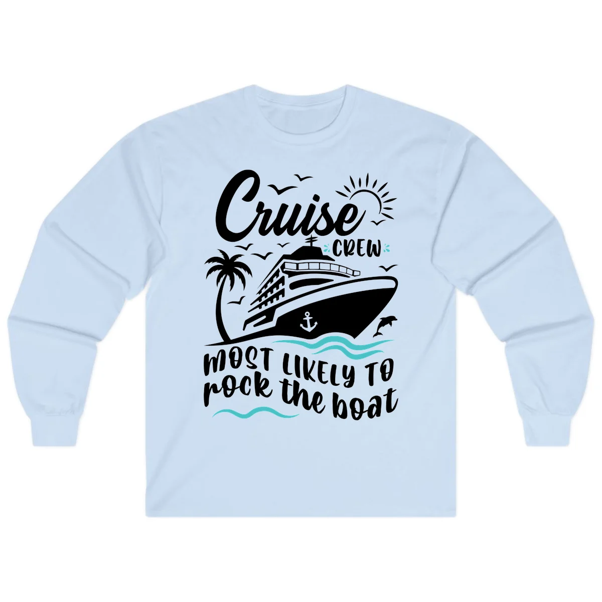 Cruise Crew Most Likely To Rock The Boat Long Sleeve in Light Blue