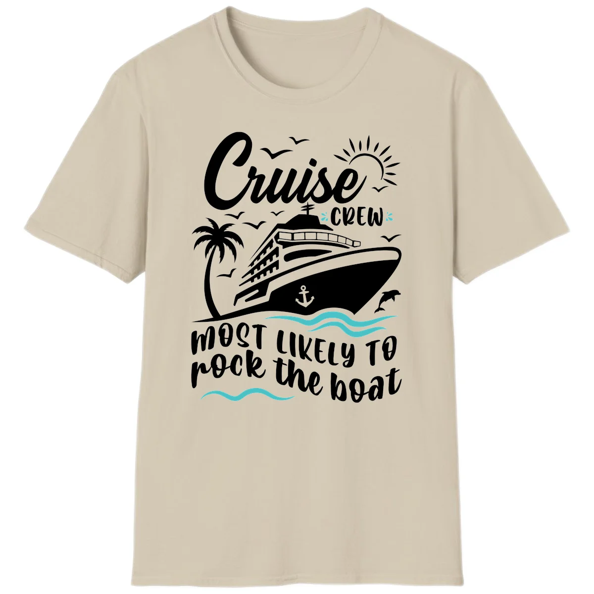 Cruise Crew Most Likely To Rock The Boat T-Shirt in Sand