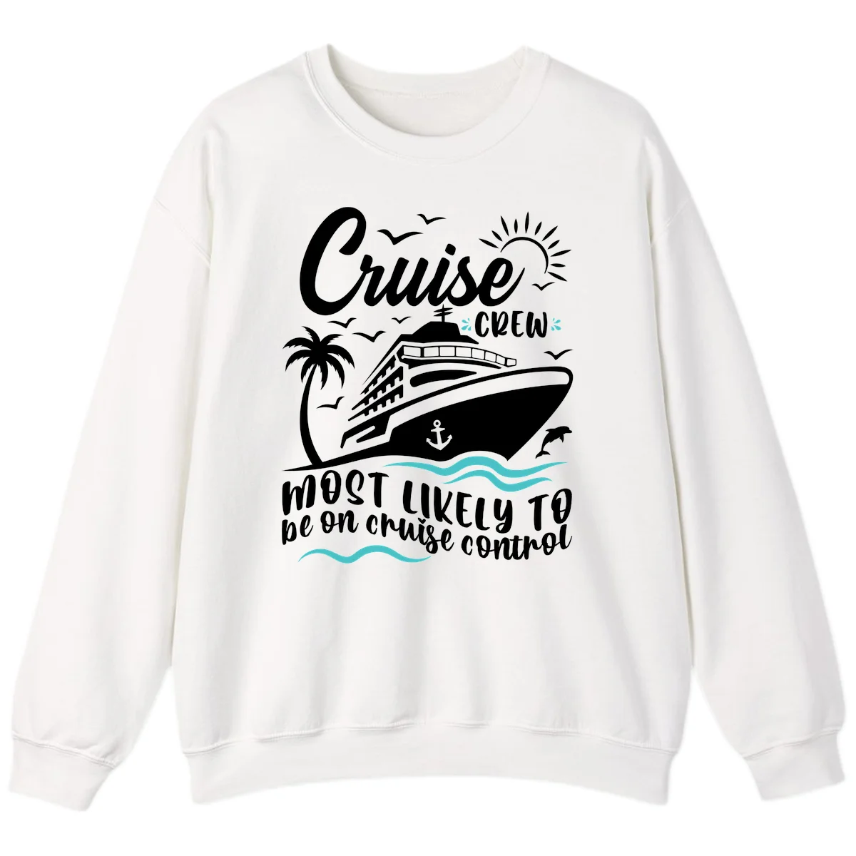 Cruise Crew Most Likely To Be On Control Sweatshirt in White