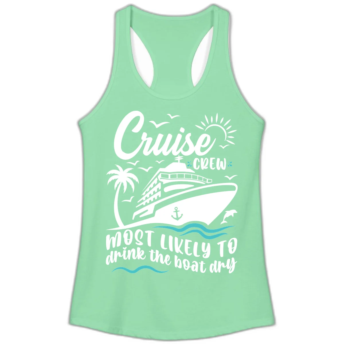 Cruise Crew Most Likely To Drink The Boat Dry Ladies Tank in Solid Mint