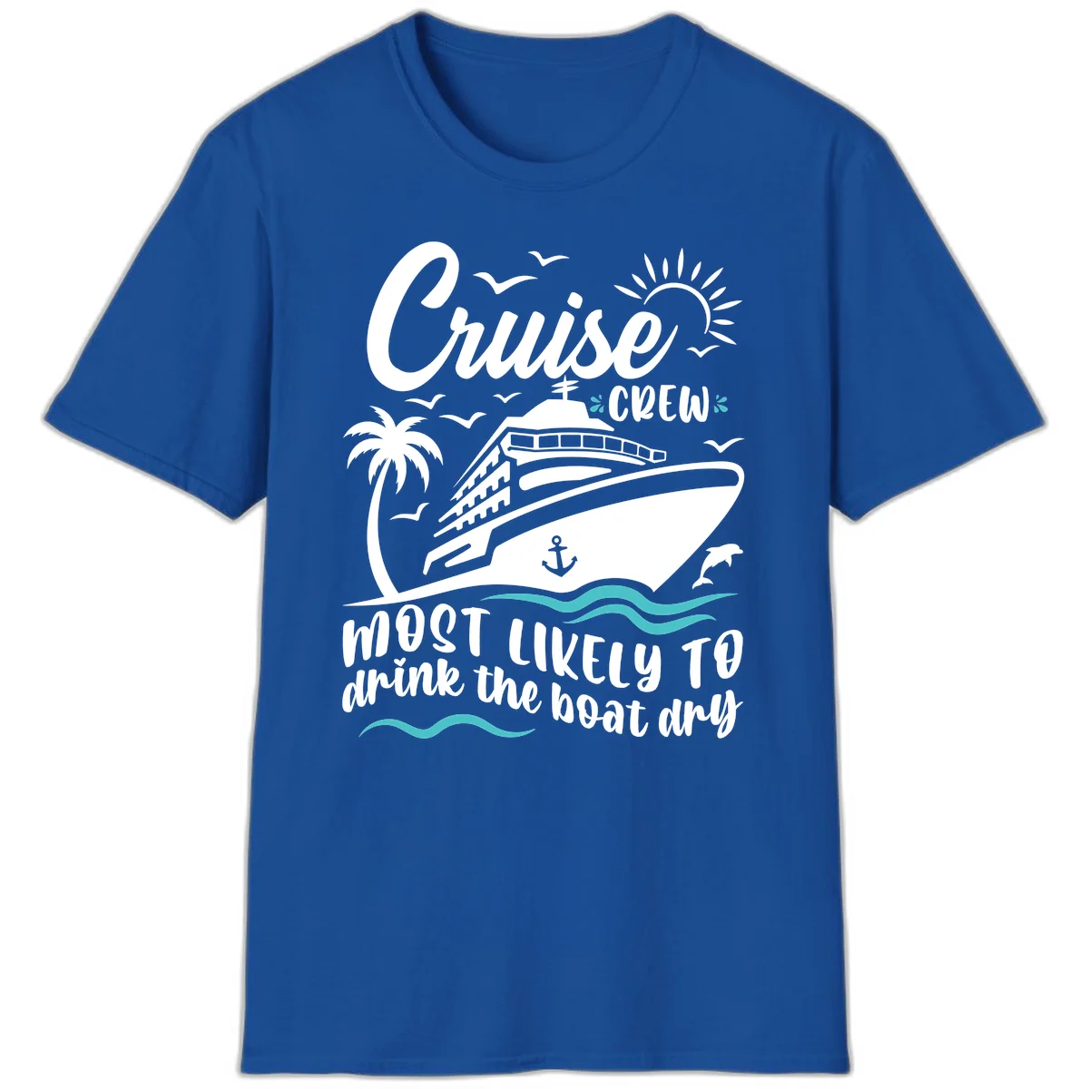Cruise Crew Most Likely To Drink The Boat Dry T-Shirt in Royal