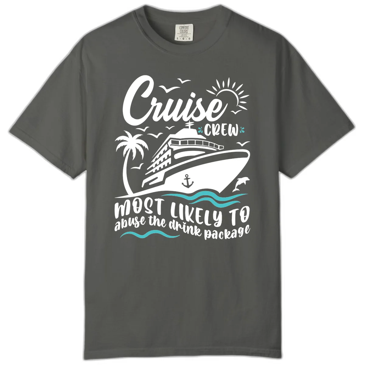 Cruise Crew Most Likely To Abuse The Drink Package Comfort Color in Pepper