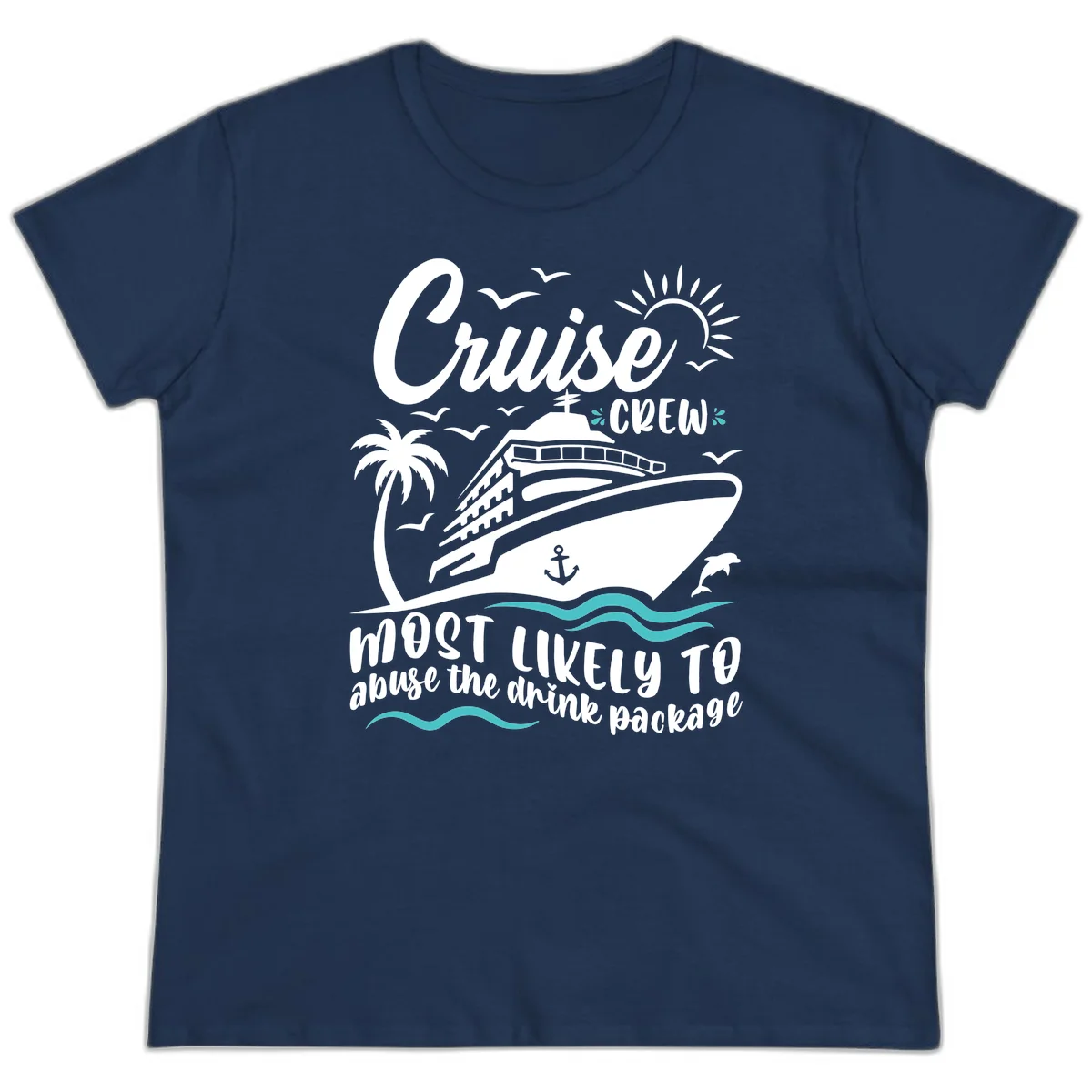 Cruise Crew Most Likely To Abuse The Drink Package Ladies Tee in Navy