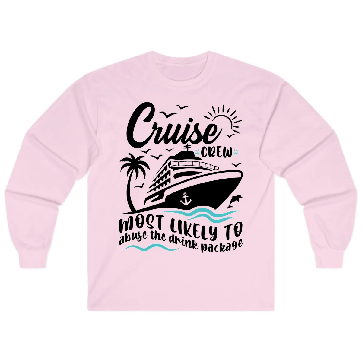 Cruise Crew Most Likely To Abuse The Drink Package Long Sleeve in Light Pink
