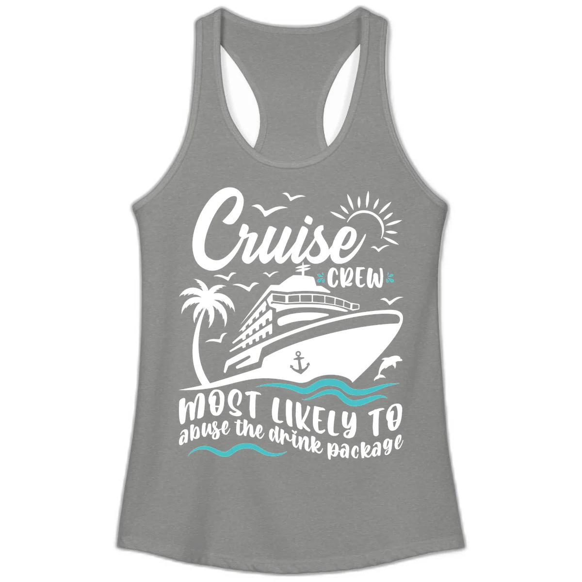 Cruise Crew Most Likely To Abuse The Drink Package Ladies Tank in Heather Grey