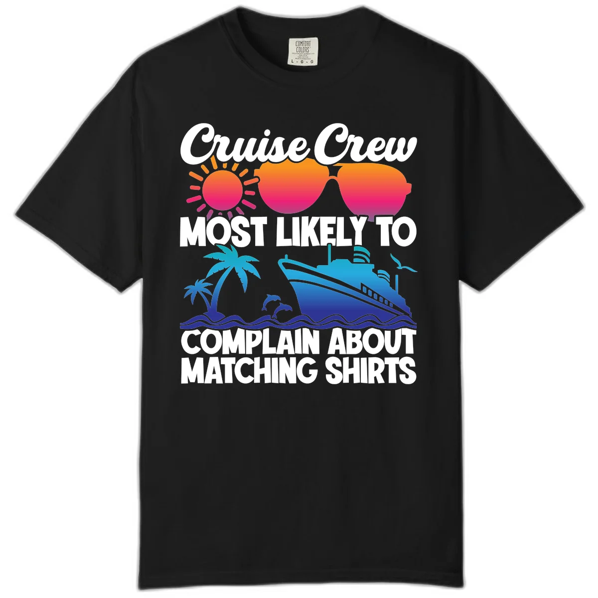 Cruise Crew Most Likely To Complain Comfort Color in Black