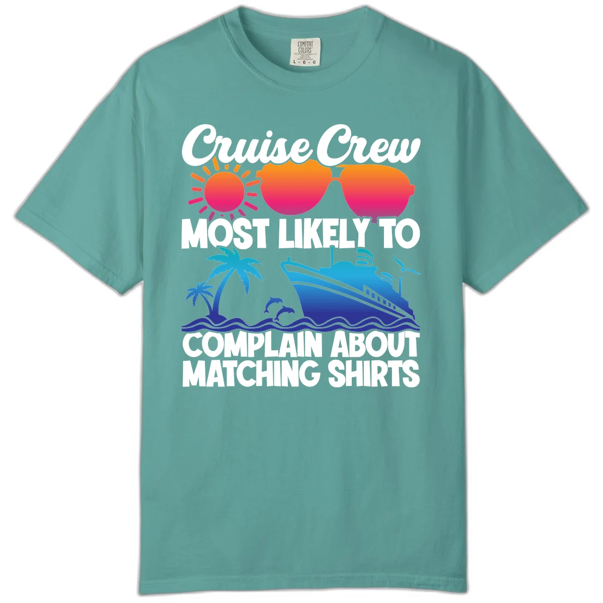 Cruise Crew Most Likely To Complain Comfort Color in Seafoam