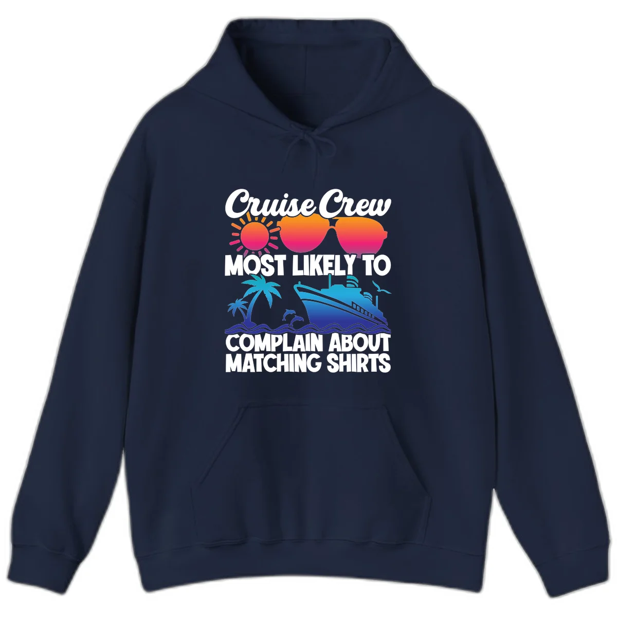 Cruise Crew Most Likely To Complain Hoodie in Navy