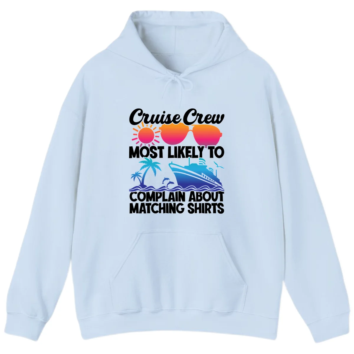 Cruise Crew Most Likely To Complain Hoodie in Light Blue